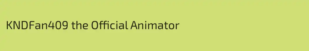 KNDFan409 the Official Animator